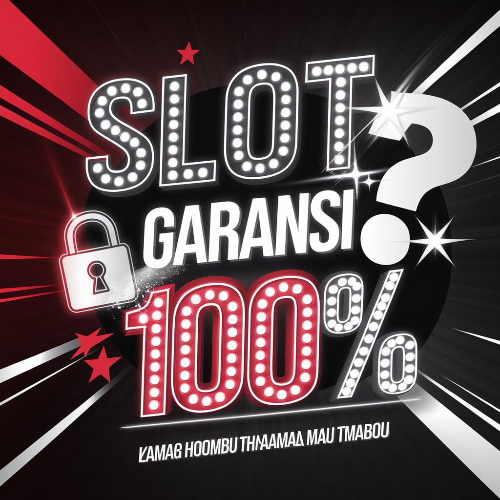 SLOT GARANSI KEKALAHAN 100